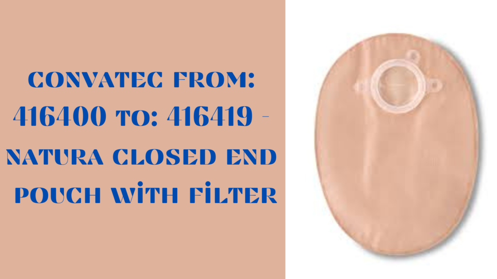 convatec from 416400 to 416419 - natura closed end pouch with filter