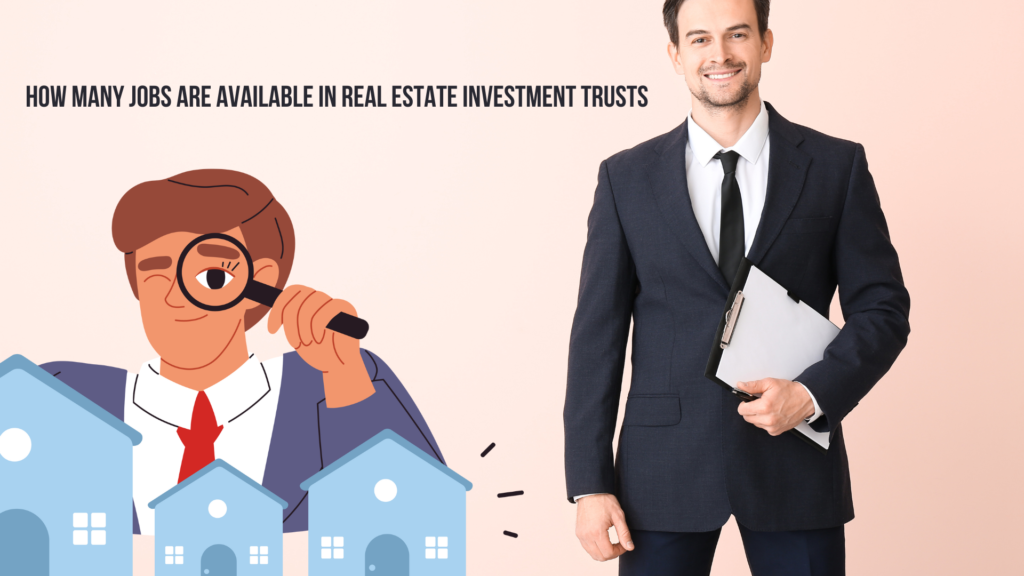 how many jobs are available in real estate investment trusts