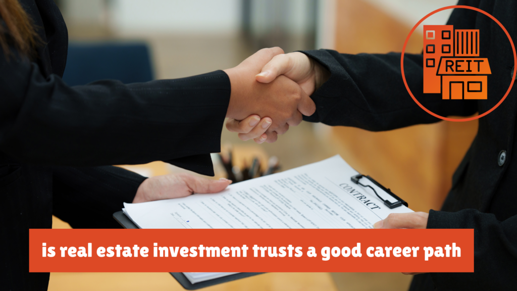 is real estate investment trusts a good career path